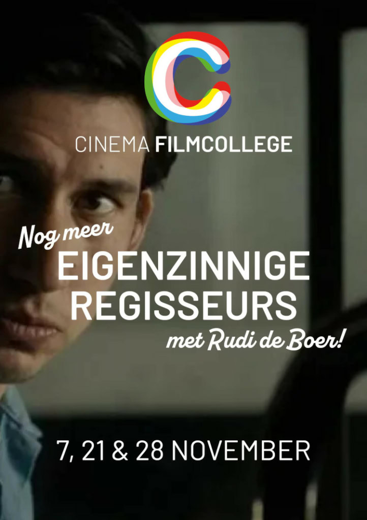 Cinema Middelburg, evenement, eigenzinnige regisseurs, filmcollege, Rudi de Boer, filmvoorstelling, filmtheater, filmcultuur, filmprogramma, filmfestival, filmworkshop, filmkennis, filmplezier, bioscoop, media, filmvertoning, filmeducatie, filmdiversiteit, filmkunst, filmentertainment, filmvakantie, filmbeleving, filmbeurs, filmcommunity, filmvereniging, filmacademie, filmstudio, filmstudio Middelburg, filmvoorstellingen, filmbranche.